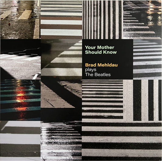 Your Mother Should Know: Brad Mehldau Plays The Beatles by Brad Mehldau