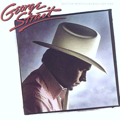 Does Fort Worth Ever Cross Your Mind by George Strait