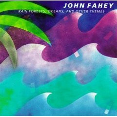 Rain Forests, Oceans, And Other Themes by John Fahey