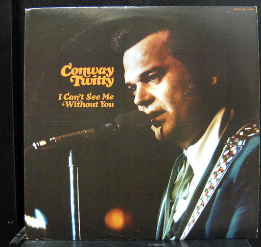 I Can't See Me Without You by Conway Twitty