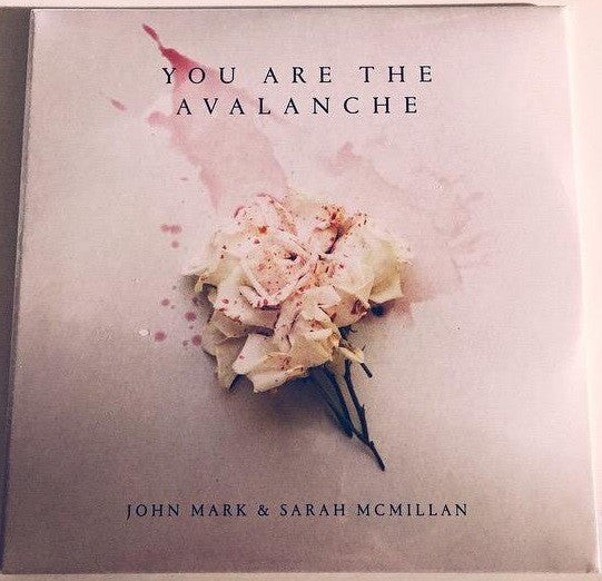 You Are The Avalanche by John Mark McMillan