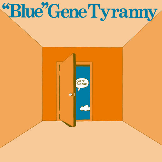 Out Of The Blue by "Blue" Gene Tyranny