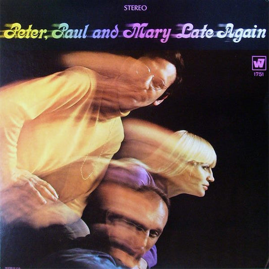 Late Again by Peter, Paul & Mary