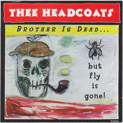 Brother Is Dead... But Fly Is Gone! by Thee Headcoats