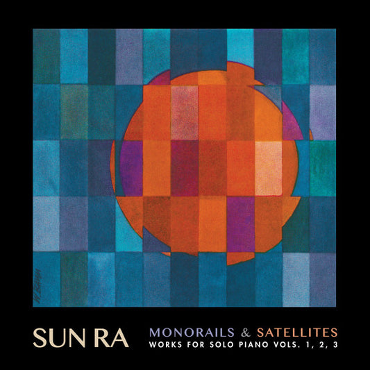 Monorails & Satellites (Works For Solo Piano Vols. 1, 2, 3) by Sun Ra
