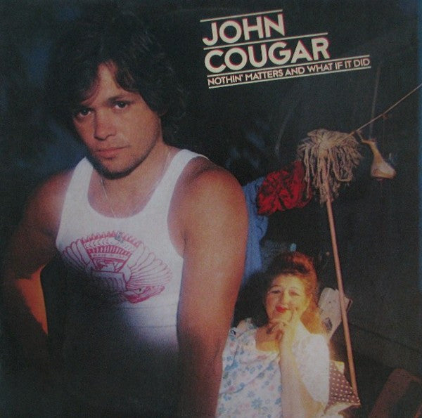 Nothin' Matters And What If It Did by John Cougar Mellencamp