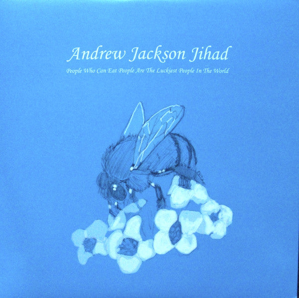 People Who Can Eat People Are The Luckiest People In The World by Andrew Jackson Jihad
