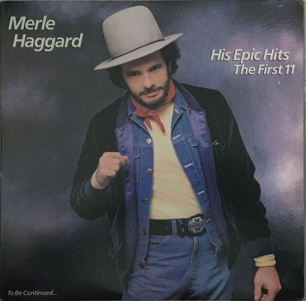 His Epic Hits—The First 11—To Be Continued... by Merle Haggard