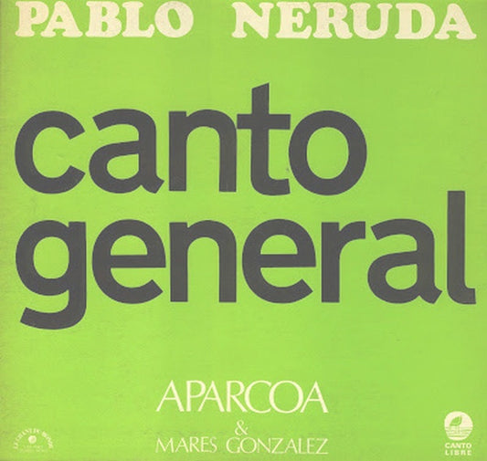 Canto General by Pablo Neruda