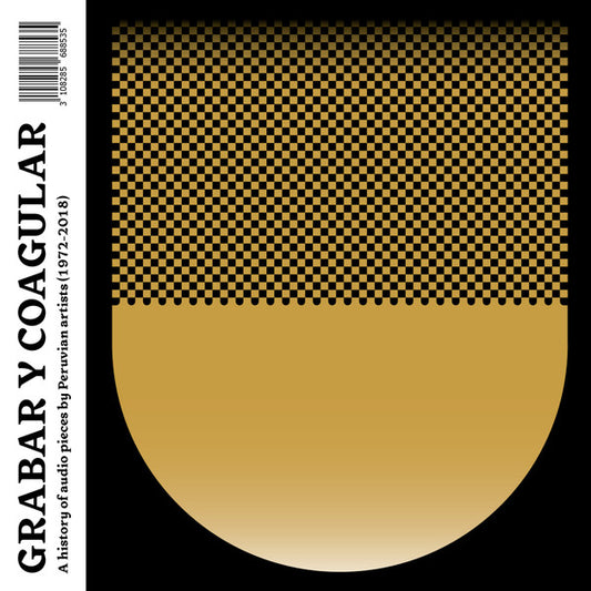 Grabar Y Coagular - A History Of Audio Pieces By Peruvian Artists (1972-2018) by Various
