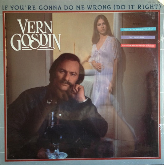 If You're Gonna Do Me Wrong (Do It Right) by Vern Gosdin