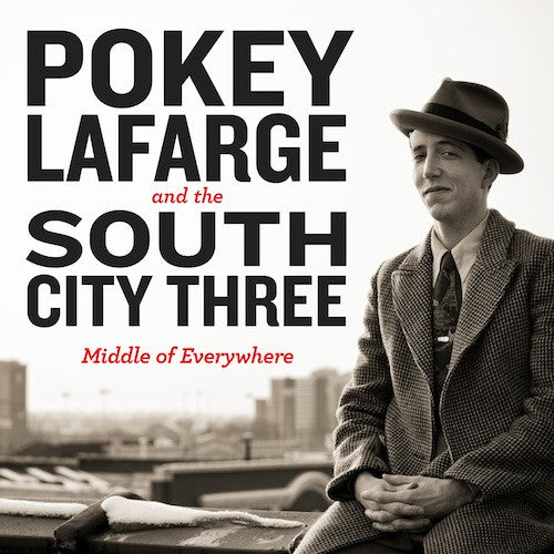 Middle Of Everywhere by Pokey LaFarge