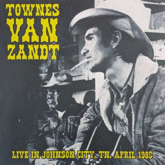 Live In Johnson City, TN, April 1985 by Townes Van Zandt