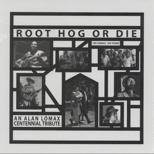 Root Hog Or Die: 100 Songs, 100 Years, An Alan Lomax Centennial Tribute by Various